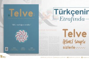 Telve 'Türkçe hepimizin zenginliğidir, bizi çatısı altında toplayan bir evdir'