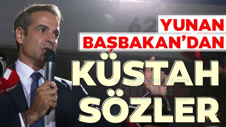 Yunanistan Başbakanı Miçotakis’ten küstah sözler